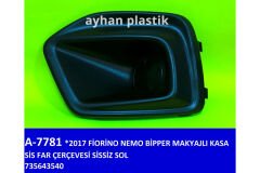 SİS FAR ÇERÇEVESİ SİSSİZ SOL FIAT FIORINO-NEMO-BİPPER 17=> MAKYAJLI KASA